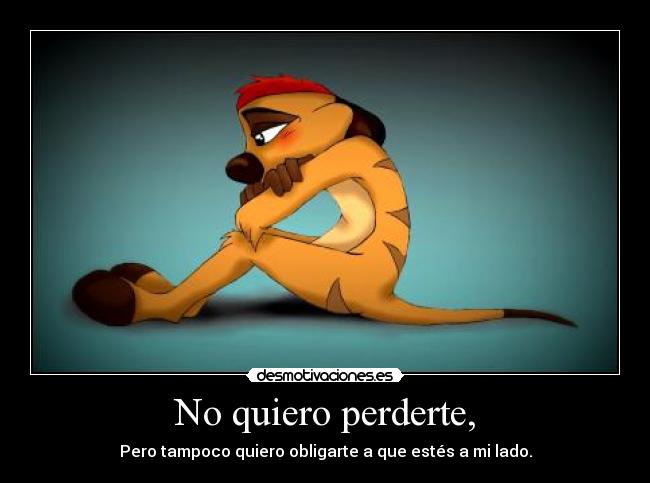 No quiero perderte, - 