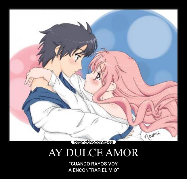 AY DULCE AMOR - CUANDO RAYOS VOY 
A ENCONTRAR EL MIO