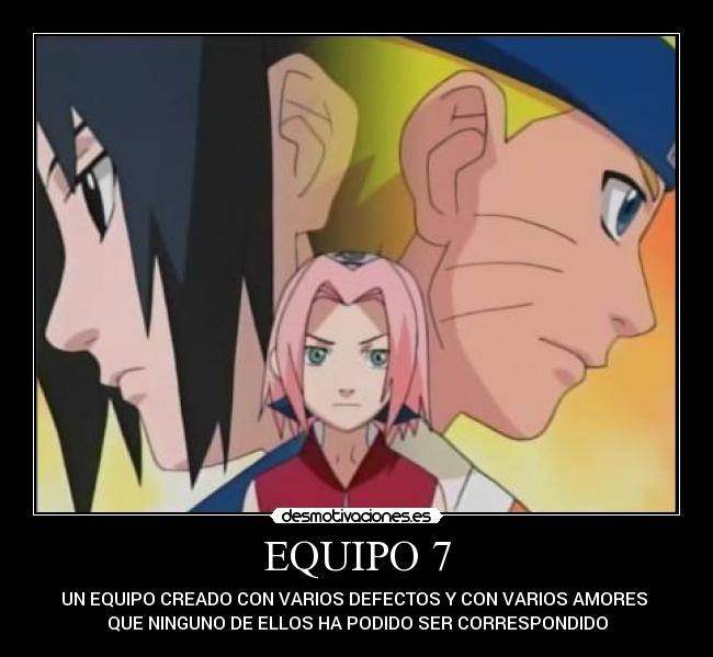 EQUIPO 7 - UN EQUIPO CREADO CON VARIOS DEFECTOS Y CON VARIOS AMORES
QUE NINGUNO DE ELLOS HA PODIDO SER CORRESPONDIDO