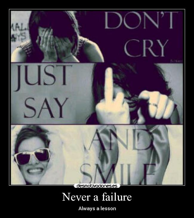 Never a failure - Always a lesson