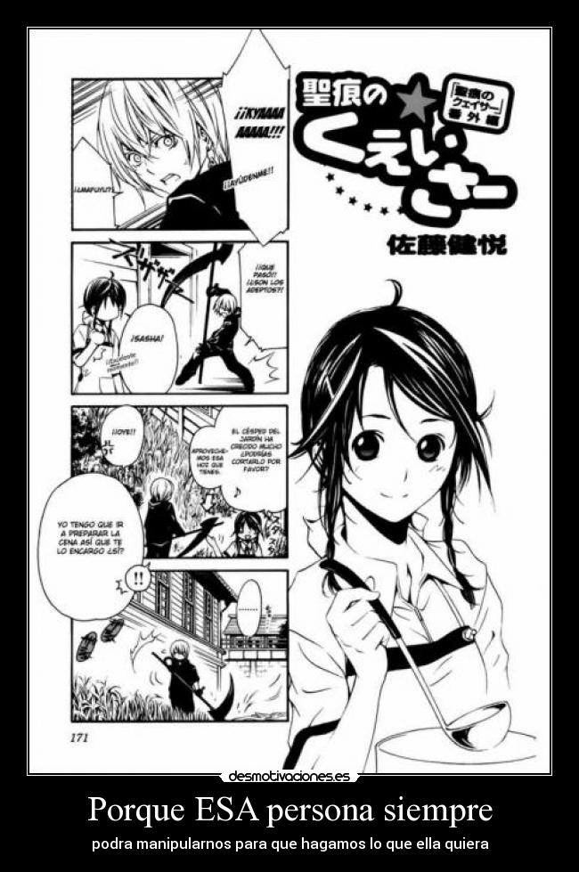 Porque ESA persona siempre - podra manipularnos para que hagamos lo que ella quiera