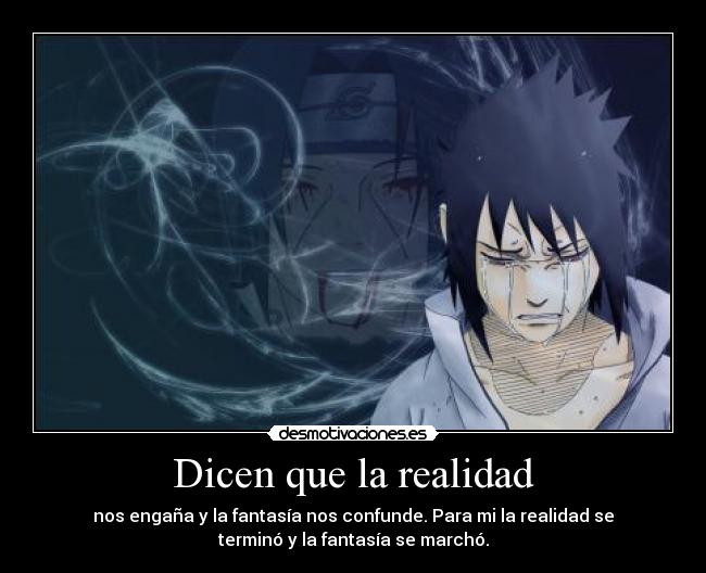 carteles sasuke llorando muerte tristeza dolor realidad fantasia desmotivaciones