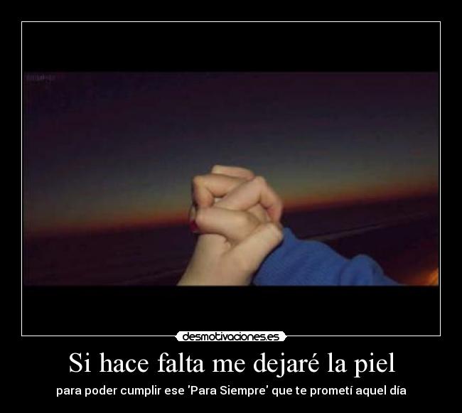 Si hace falta me dejaré la piel - 