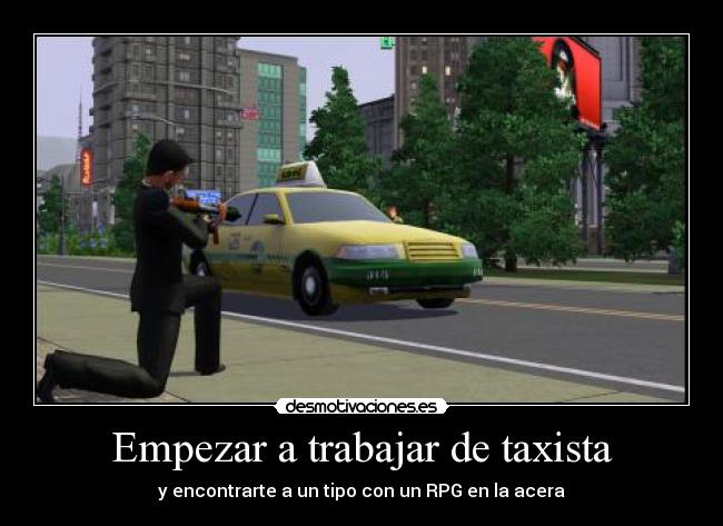 Empezar a trabajar de taxista - y encontrarte a un tipo con un RPG en la acera