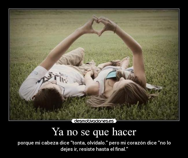 Ya no se que hacer -