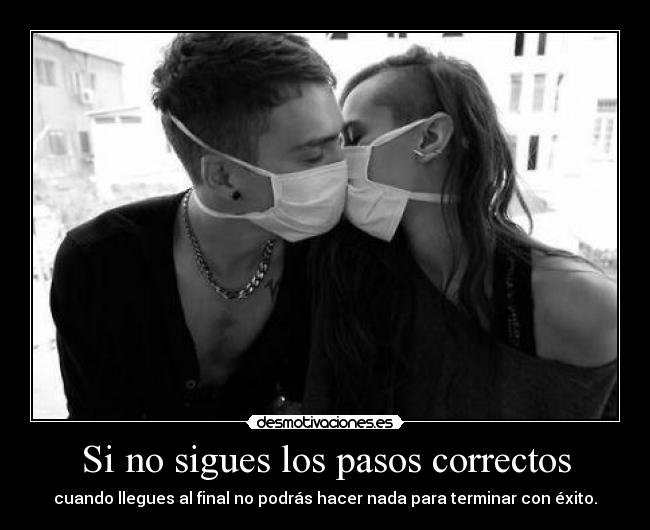 Si no sigues los pasos correctos -