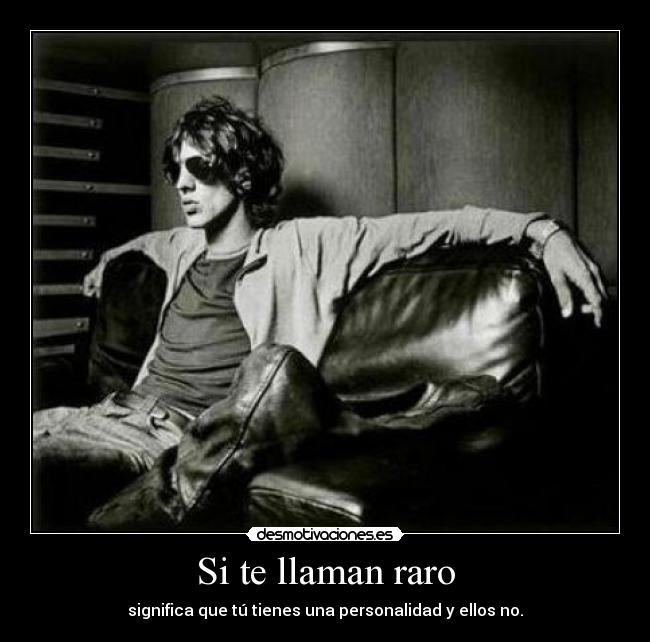 Si te llaman raro -