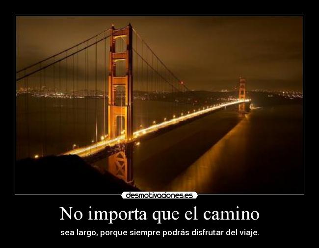 No importa que el camino -