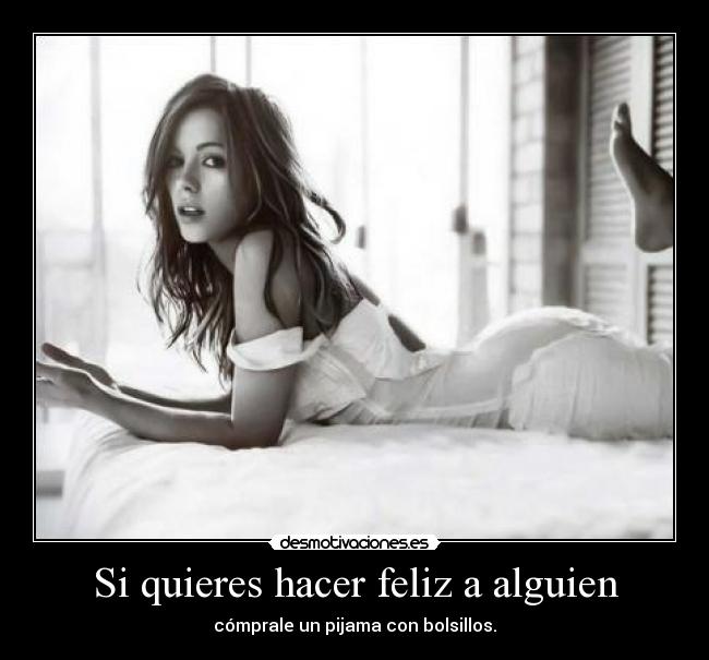 Si quieres hacer feliz a alguien -