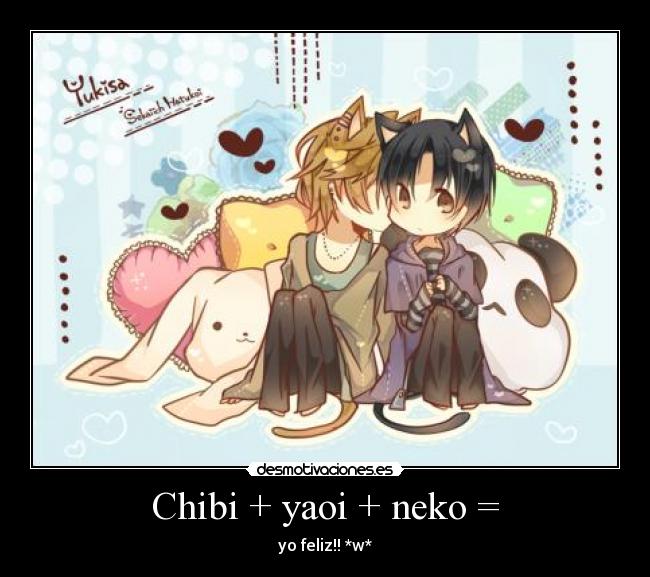 Chibi + yaoi + neko = -