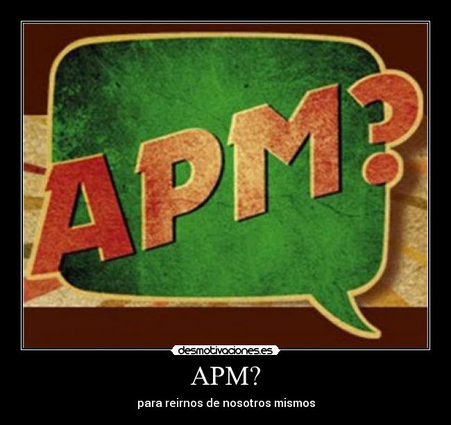 APM? - para reirnos de nosotros mismos