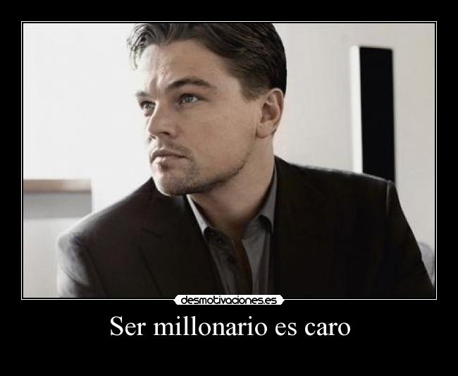 Ser millonario es caro - 