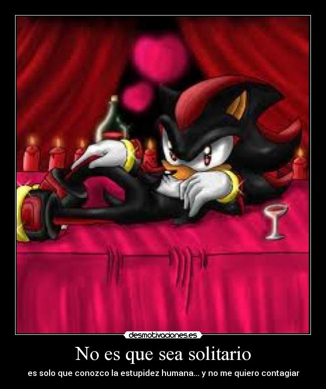 No es que sea solitario -