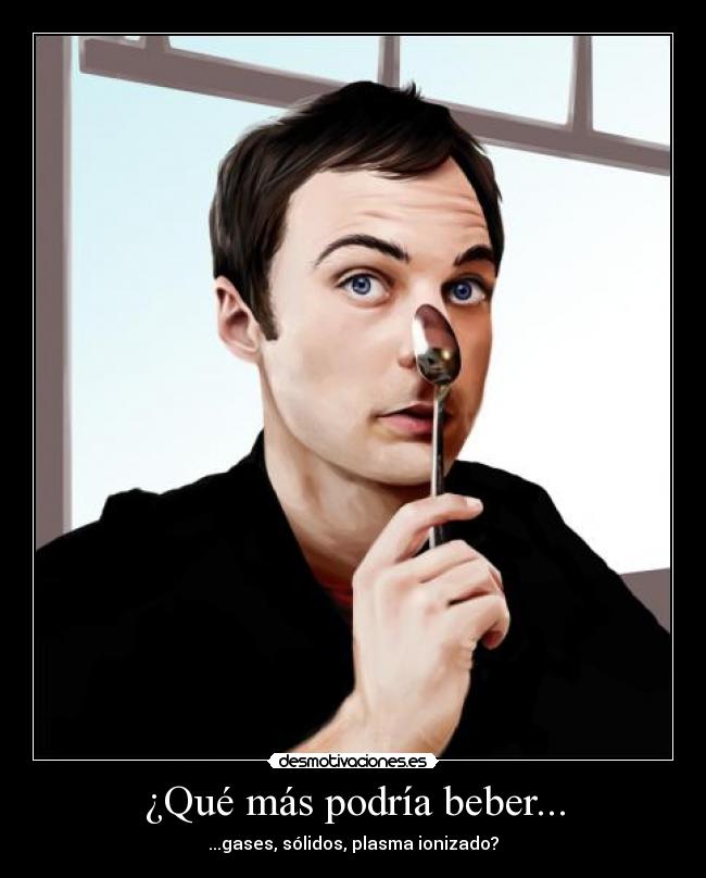 ¿Qué más podría beber... -