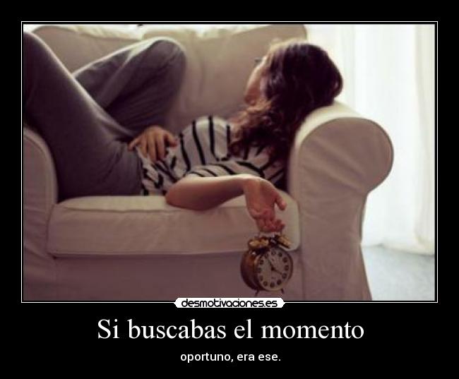 Si buscabas el momento - 