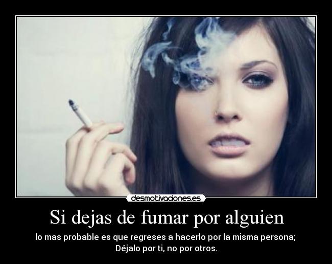 Si dejas de fumar por alguien -