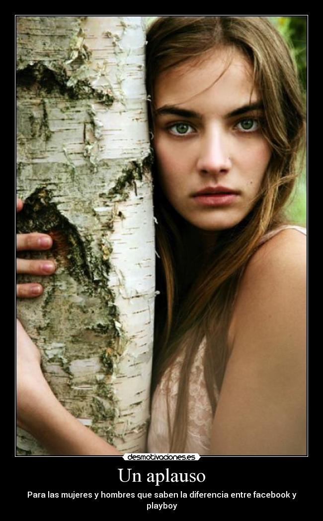 Un aplauso - Para las mujeres y hombres que saben la diferencia entre facebook y playboy