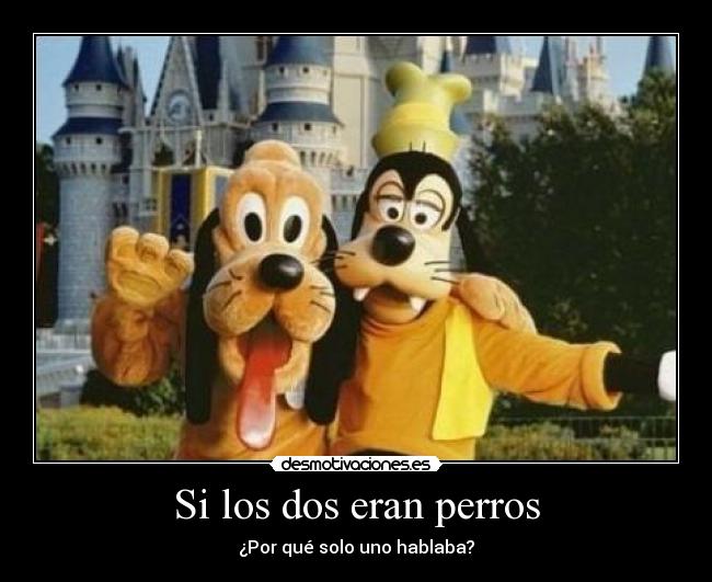 Si los dos eran perros - ¿Por qué solo uno hablaba?