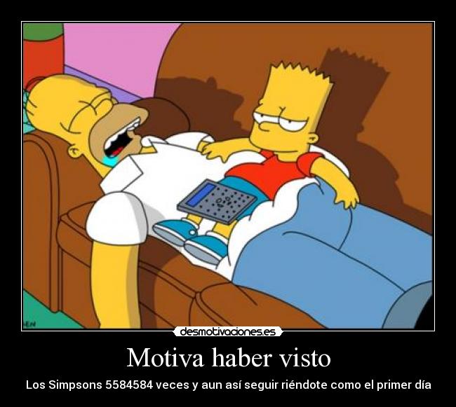 Motiva haber visto - Los Simpsons 5584584 veces y aun así seguir riéndote como el primer día