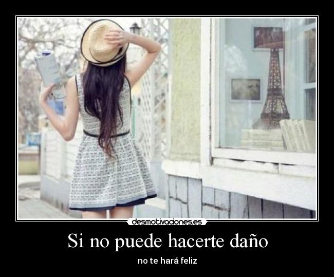 Si no puede hacerte daño - no te hará feliz