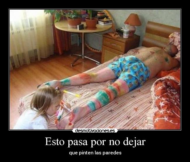 Esto pasa por no dejar - que pinten las paredes