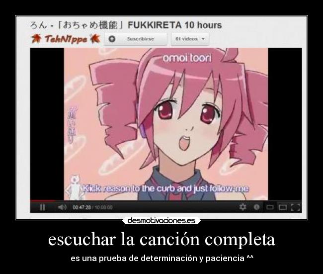 escuchar la canción completa - es una prueba de determinación y paciencia ^^