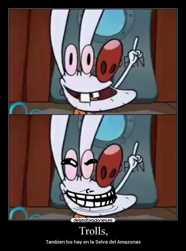 Trolls, -