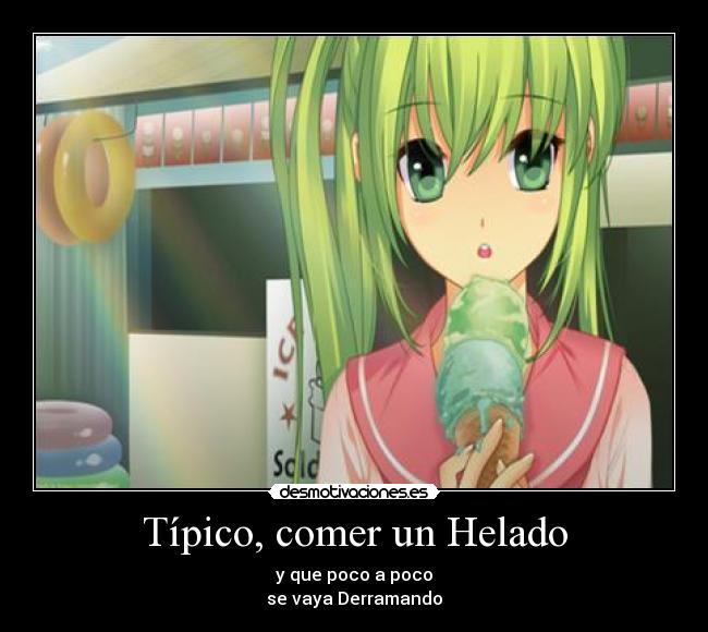 Típico, comer un Helado -