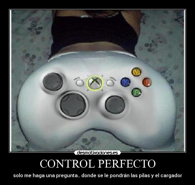 CONTROL PERFECTO - solo me haga una pregunta.. donde se le pondrán las pilas y el cargador