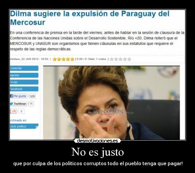 No es justo - que por culpa de los politicos corruptos todo el pueblo tenga que pagar!