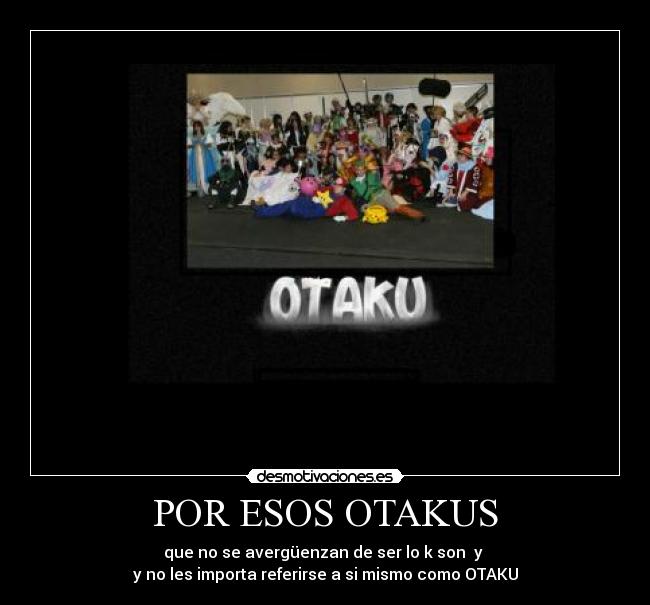 POR ESOS OTAKUS - 