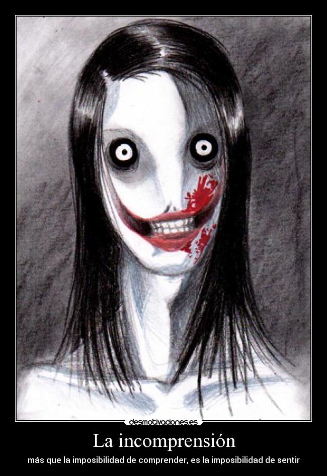 La incomprensión - más que la imposibilidad de comprender, es la imposibilidad de sentir