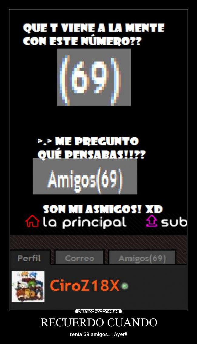 RECUERDO CUANDO - tenía 69 amigos.... Ayer!!