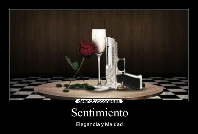 Sentimiento - Elegancia y Maldad