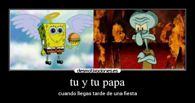 tu y tu papa - cuando llegas tarde de una fiesta