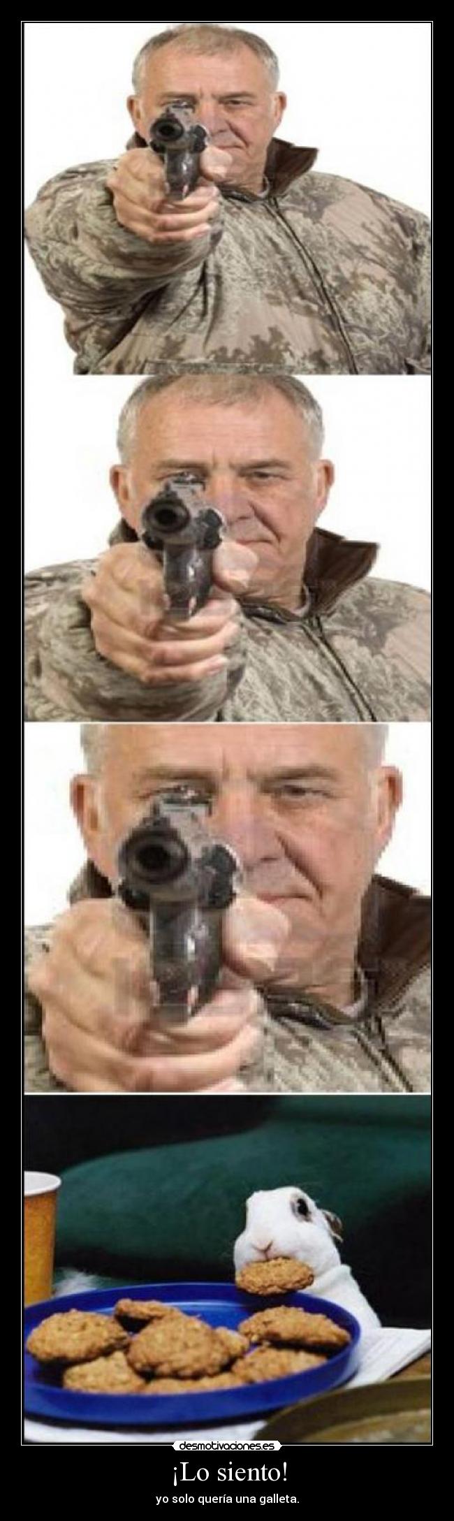 ¡Lo siento! - yo solo quería una galleta.