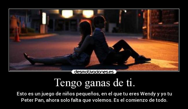 Tengo ganas de ti. - 