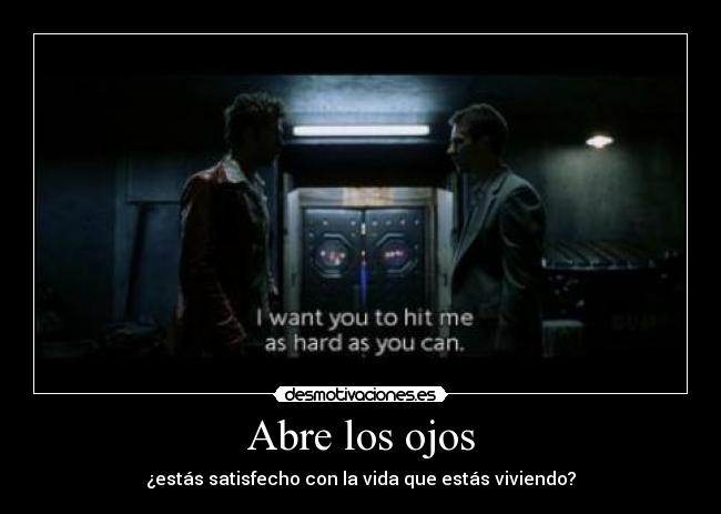 Abre los ojos - ¿estás satisfecho con la vida que estás viviendo?