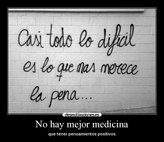 No hay mejor medicina - que tener pensamientos positivos.