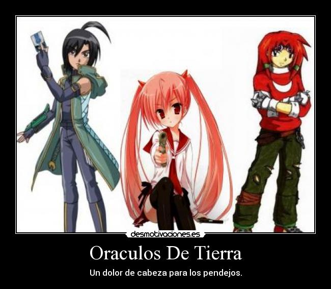 Oraculos De Tierra - Un dolor de cabeza para los pendejos.