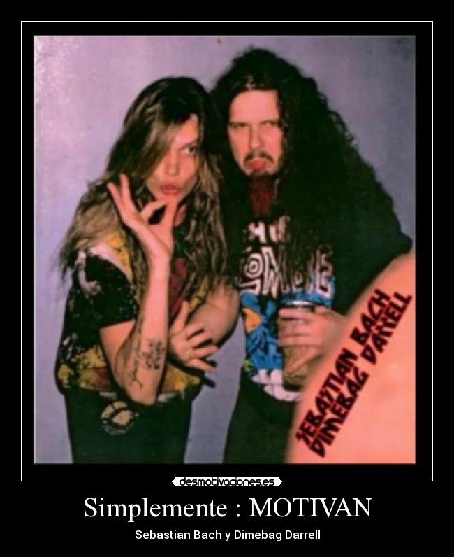 Simplemente : MOTIVAN - Sebastian Bach y Dimebag Darrell