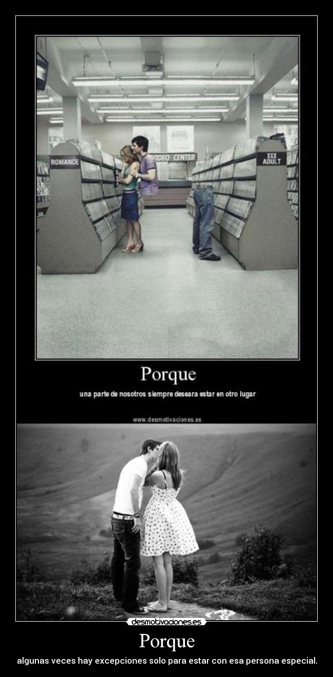 Porque - algunas veces hay excepciones solo para estar con esa persona especial.