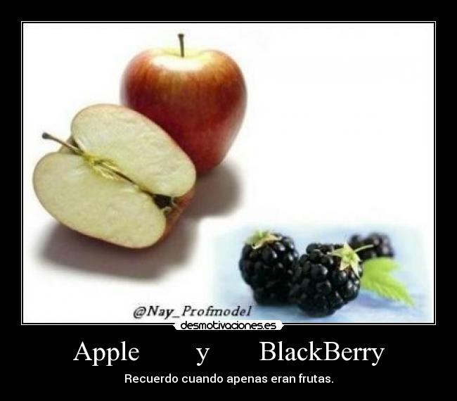 Apple y BlackBerry - Recuerdo cuando apenas eran frutas.