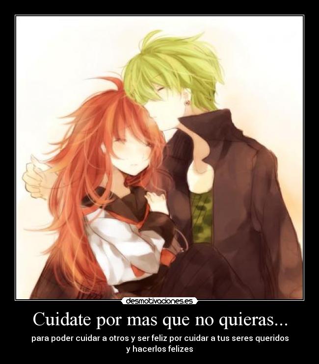 Cuidate por mas que no quieras... -