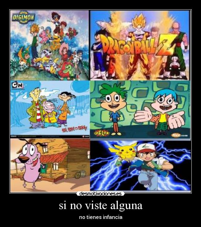 si no viste alguna - no tienes infancia