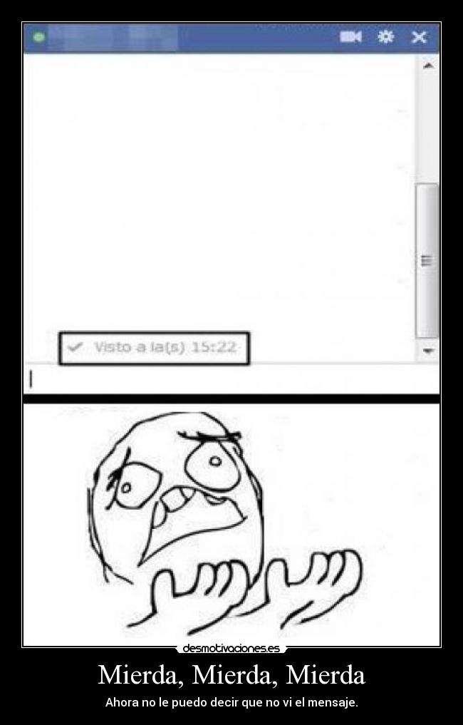 Mierda, Mierda, Mierda - Ahora no le puedo decir que no vi el mensaje.