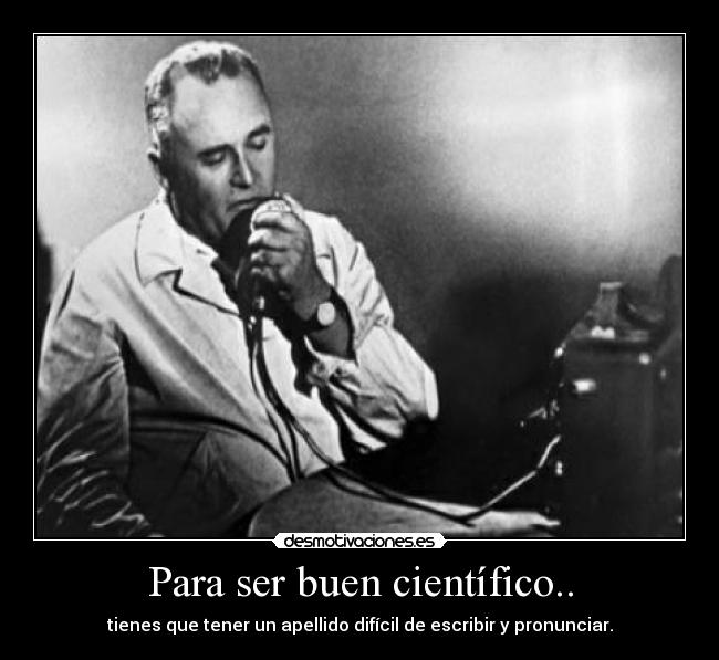 Para ser buen científico.. -