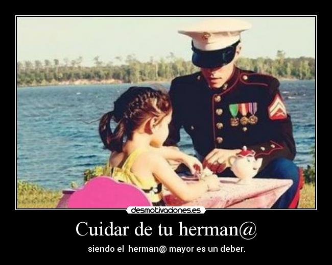 Cuidar de tu herman@ - siendo el herman@ mayor es un deber.