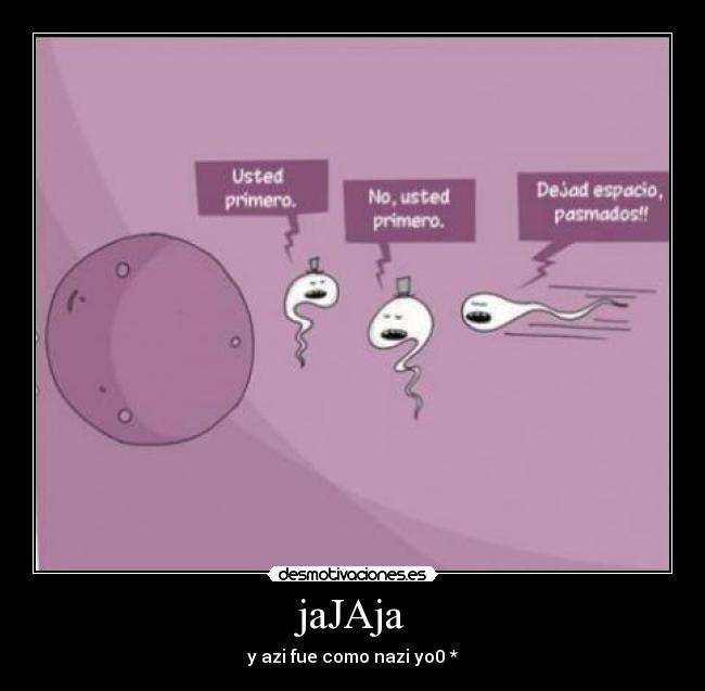 jaJAja - y azi fue como nazi yo0 *