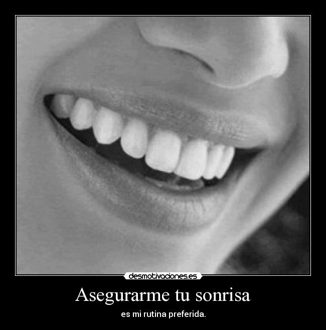 Asegurarme tu sonrisa -